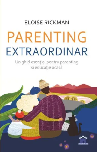 Parenting extraordinar: Un ghid esențial pentru parenting și educație acasă