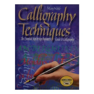 Calligraphy Techniques The Essential Step-by-step Beginner's Guide to Calligraphy