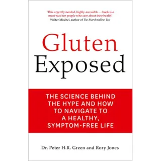 Gluten Exposed : The Science Behind the Hype and How to Navigate to a Healthy, Symptom-Free Life