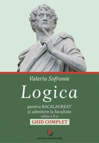 Logica pentru Bacalaureat şi admitere la facultate. Ghid complet