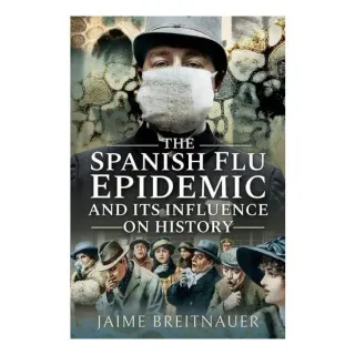 The Spanish Flu Epidemic and Its Influence on History