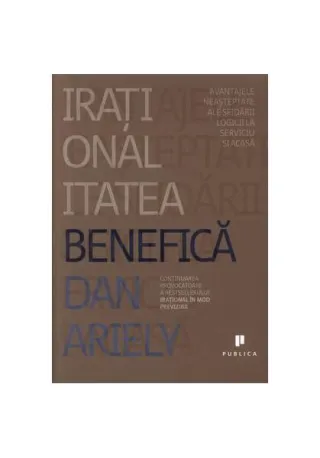 Iraționalitatea benefică: Avantajele neașteptate ale sfidării logicii la serviciu și acasă