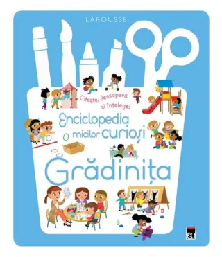 Enciclopedia micilor curioși. Grădinița