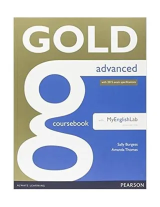 Gold Advanced. Coursebook with MyEnglishLab. New Edition with 2015 exam specification