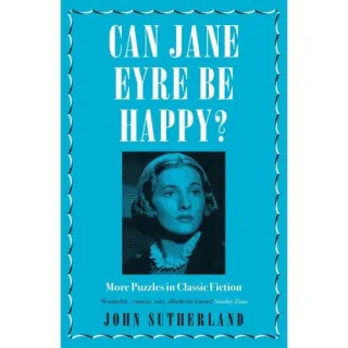 Can Jane Eyre Be Happy?: More Puzzles in Classic Fiction