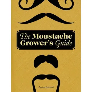 The Moustache Grower's Guide
