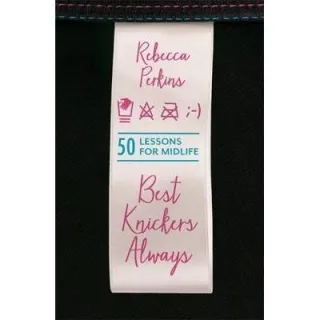 Best Knickers Always : 50 Lessons For Midlife