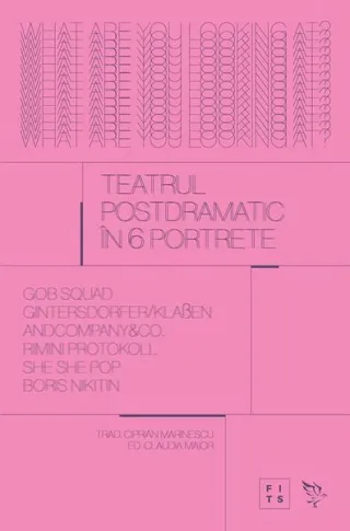 Teatrul postdramatic în șase portrete