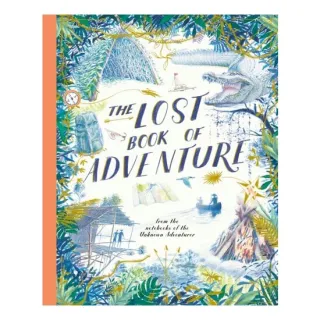 The Lost Book of Adventure From the Notebooks of the Unknown Adventurer