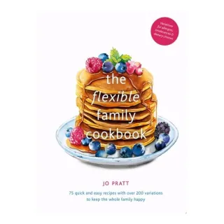 The Flexible Family Cookbook: 75 Quick And Easy Re(...)