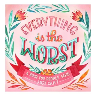 Everything Is the Worst