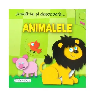 Joacă-te și descoperă... Animalele