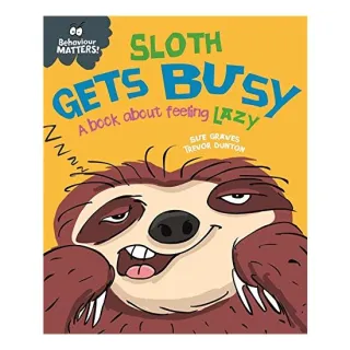 Behaviour Matters : Sloth Gets Busy, Sue Graves, Trevor Dunton