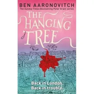 The Hanging Tree : The Sixth Rivers of London Novel