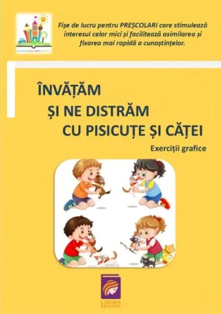 Învățăm și ne distrăm cu pisicuțe și căței