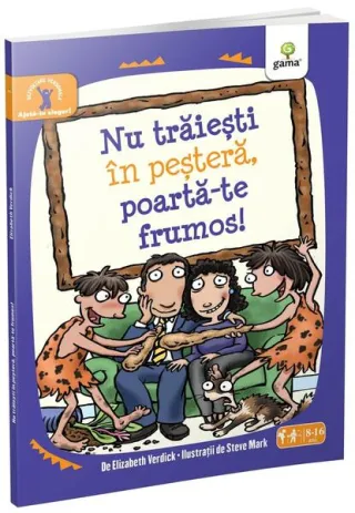 Nu trăieşti în peşteră, poartă-te frumos! Ajută-te singur!