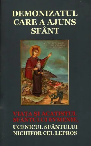 Demonizatul care a ajuns sfânt