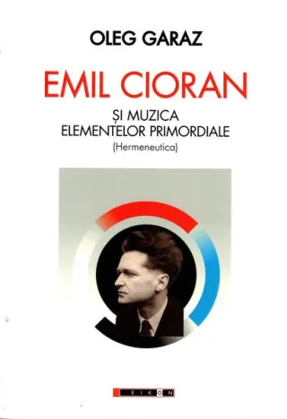 Emil Cioran şi muzica elementelor primordiale (Hermeneutică)