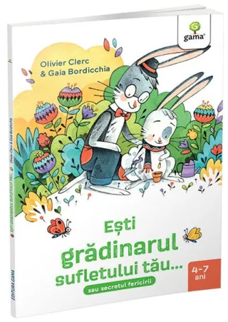 Esti grădinarul sufletului tău...