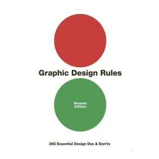 Graphic Design Rules 365 Essential Design Dos and Don'ts