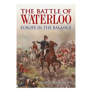 The Battle of Waterloo, Rupert Matthews