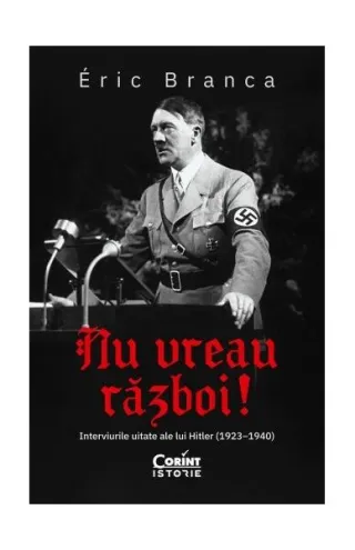 Nu vreau război! Interviurile uitate ale lui Hitler (1923–1940)