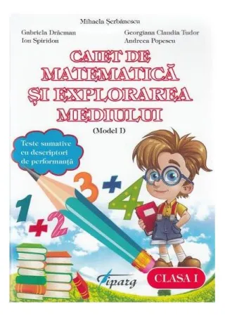 Caiet de matematică și explorarea mediului. Clasa I (model I)