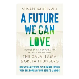 A Future We Can Love: How We Can Reverse The Clima(...)