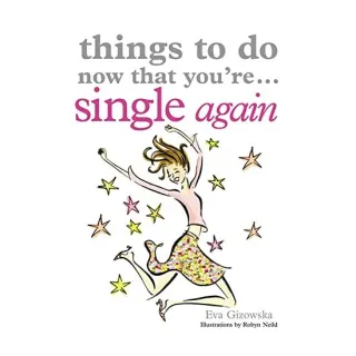 Things to Do Now That You're Single Again