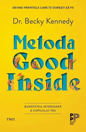 Metoda Good Inside.. Bunătatea interioară a copilului tău