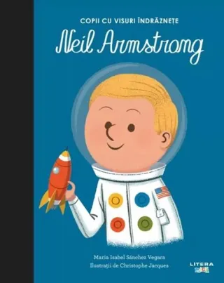 Neil Armstrong. Copii cu visuri îndrăznețe