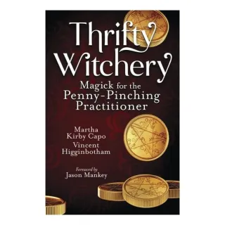 Thrifty Witchery: Magick for the Penny-Pinching Practitioner