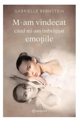 M-am vindecat când mi-am îmbrățișat emoțiile