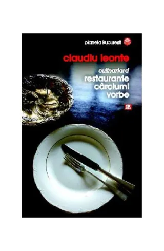 Culinariard. Restaurante, cârciumi, vorbe