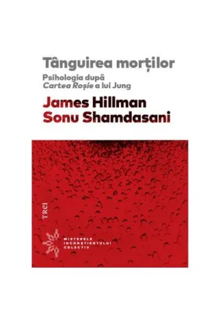 Tânguirea morţilor. Psihologia după Cartea Roşie a lui Jung