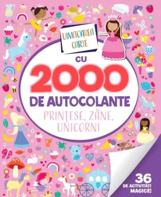 Uimitoarea carte cu 2000 de autocolante. Prințese, zâne, unicorni