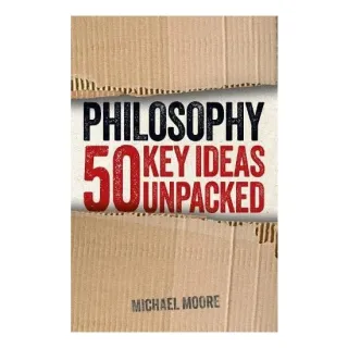 Philosophy 50 Key Ideas Unpacked