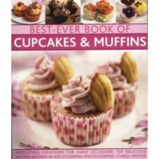BEST EVER BOOK OF CUPCAKES & MUFFINS