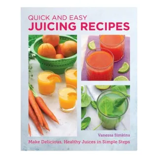 Quick And Easy Juicing Recipes: Make Delicious, He(...)