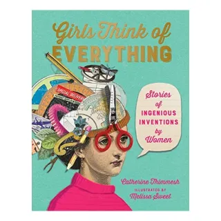 Girls think of everything, Catherine Thimmesh