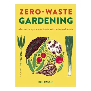 Zero Waste Gardening, Ben Raskin