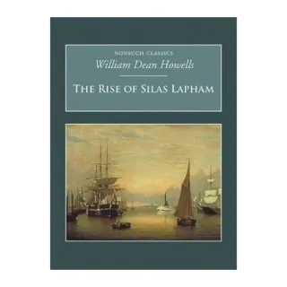 The Rise of Silas Lapham (Nonsuch Classics)