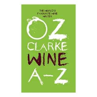 Oz Clarke Wine A-Z : The World's Favourite Wine Writer