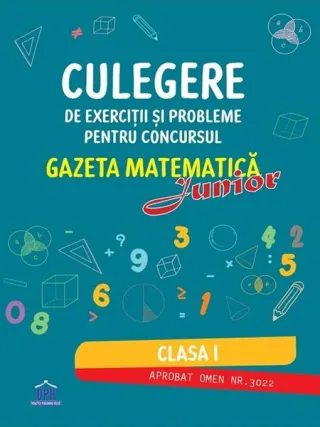 Culegere de exerciții și probleme pentru concursul Gazeta Matematică Junior 2026 - Clasa I