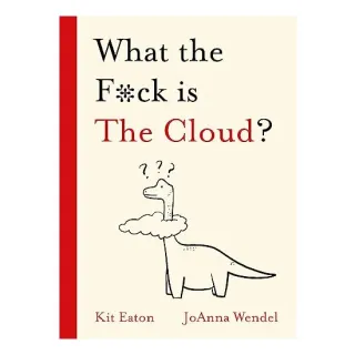 What the F*ck Is the Cloud?