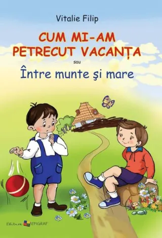 Cum mi-am petrecut vacanţa sau Între munte şi mare