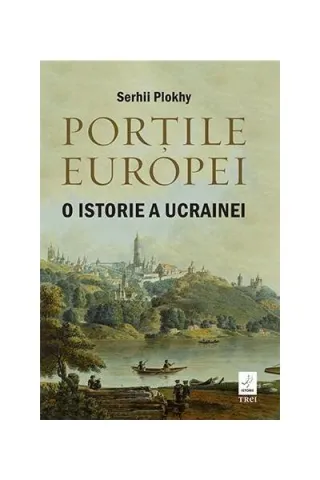 Porțile Europei. O istorie a Ucrainei