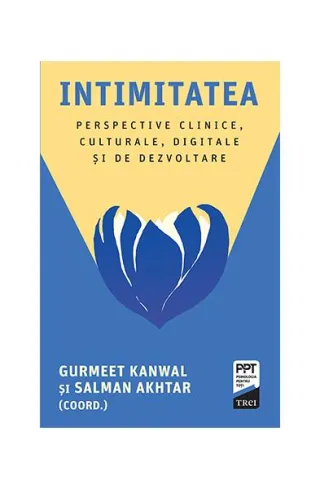 Intimitatea. Perspective clinice, culturale, digitale și de dezvoltare
