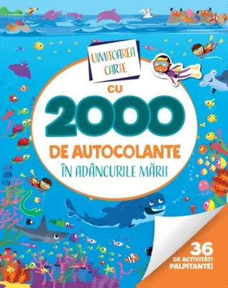 Uimitoarea carte cu 2000 de autocolante. În adâncurile mării