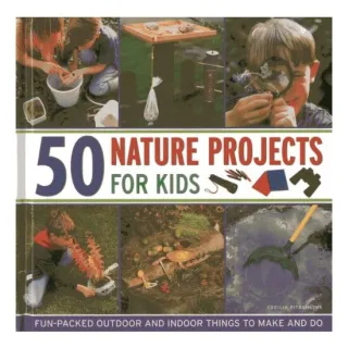 50 Nature Projects for Kids